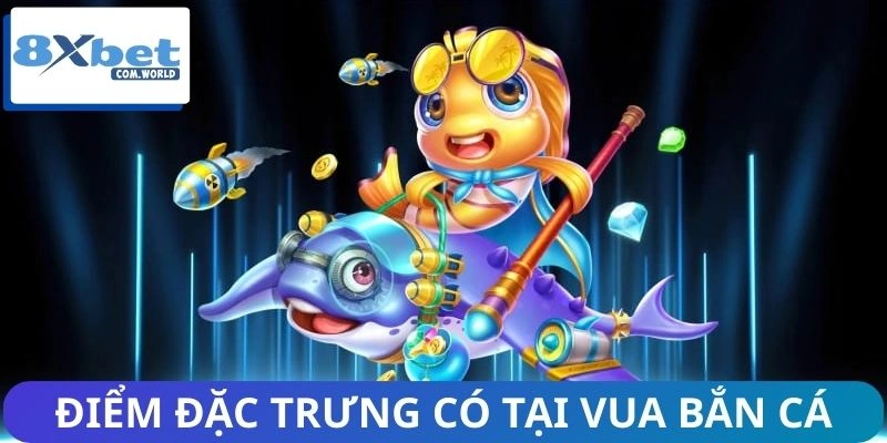 Vua Bắn Cá - Nâng Cao Kỹ Năng, Tối Ưu Hóa Chiến Lược 8XBET 2 Điểm mạnh ấn tượng tại vua săn cá