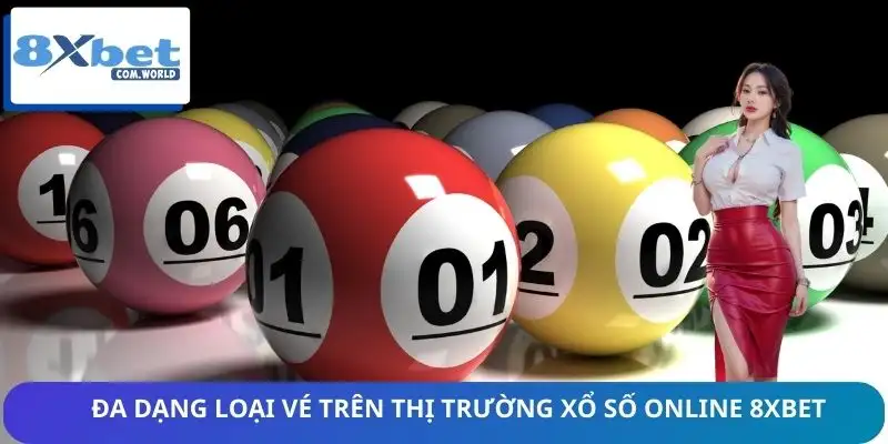 Thị trường xổ số online 8XBET có nhiều loại vé phù hợp mọi nhu cầu