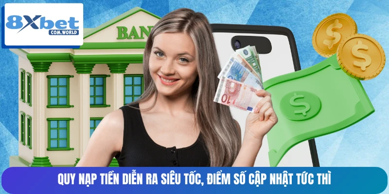 Quy nạp tiền diễn ra siêu tốc, điểm số cập nhật tức thì